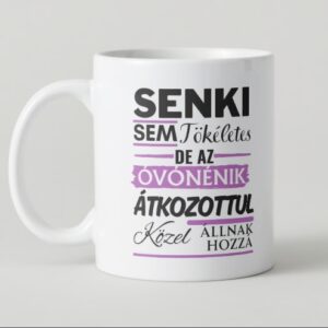 Senki sem tökéletes, de az óvónők átkozottul közel állnak hozzá