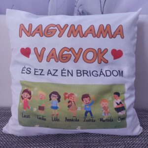 „Nagymama vagyok és ez az én brigádom” egyedi díszpárna