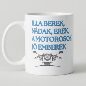 Illa berek, nádak erek, a motorosok jó emberek