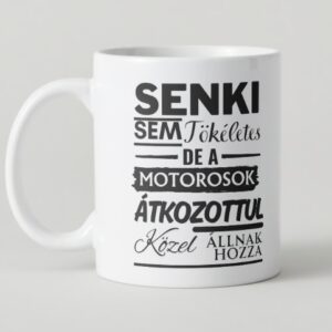 Senki sem tökéletes, de a motorosok átkozottul közel állnak hozzá