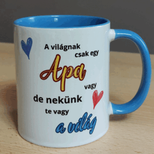 A világnak csak egy apa vagy, de nekünk te vagy a világ